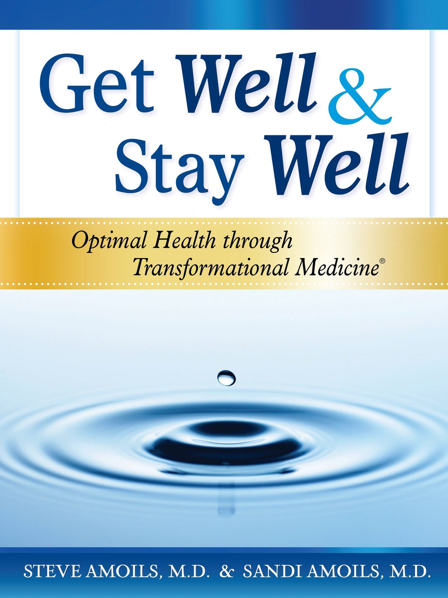 Get Well and Stay Well: Optimal Health Through Transformational Medicine