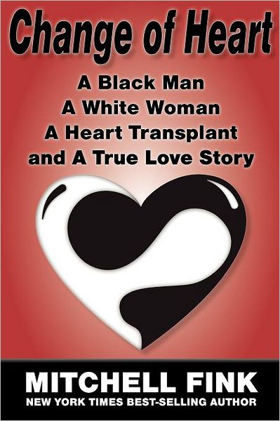 Change of Heart: A Black Man, A White Woman, A Heart Transplant and A True Love Story