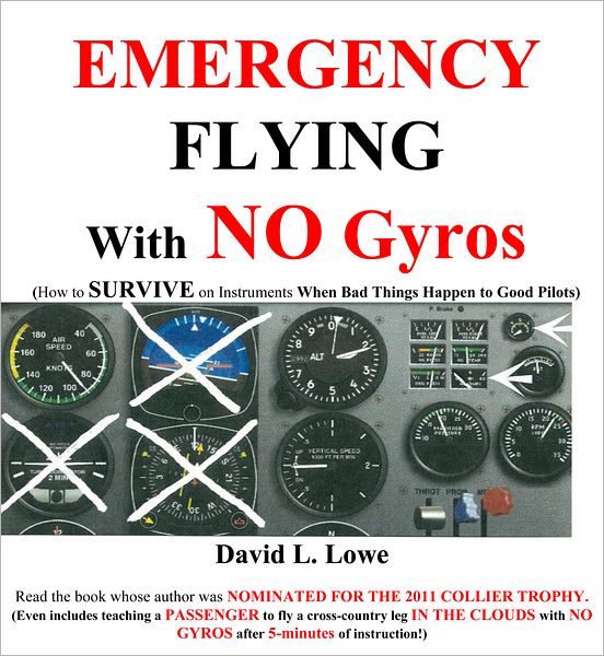 Emergency Flying With NO Gyros: How to Survive on Instruments When Bad Things Happen to Good Pilots