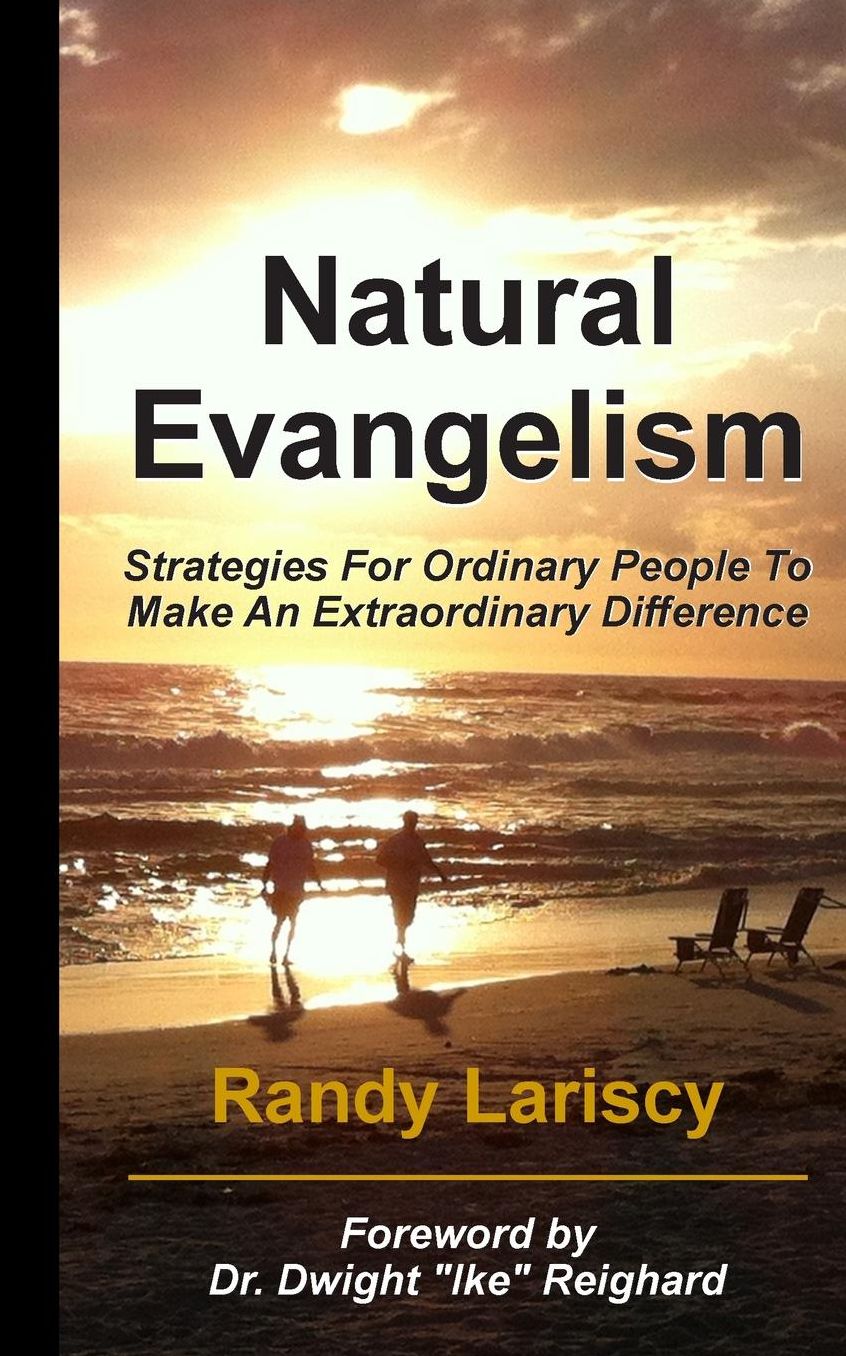 Natural Evangelism: Strategies for Ordinary People to Make an Extraordinary Difference