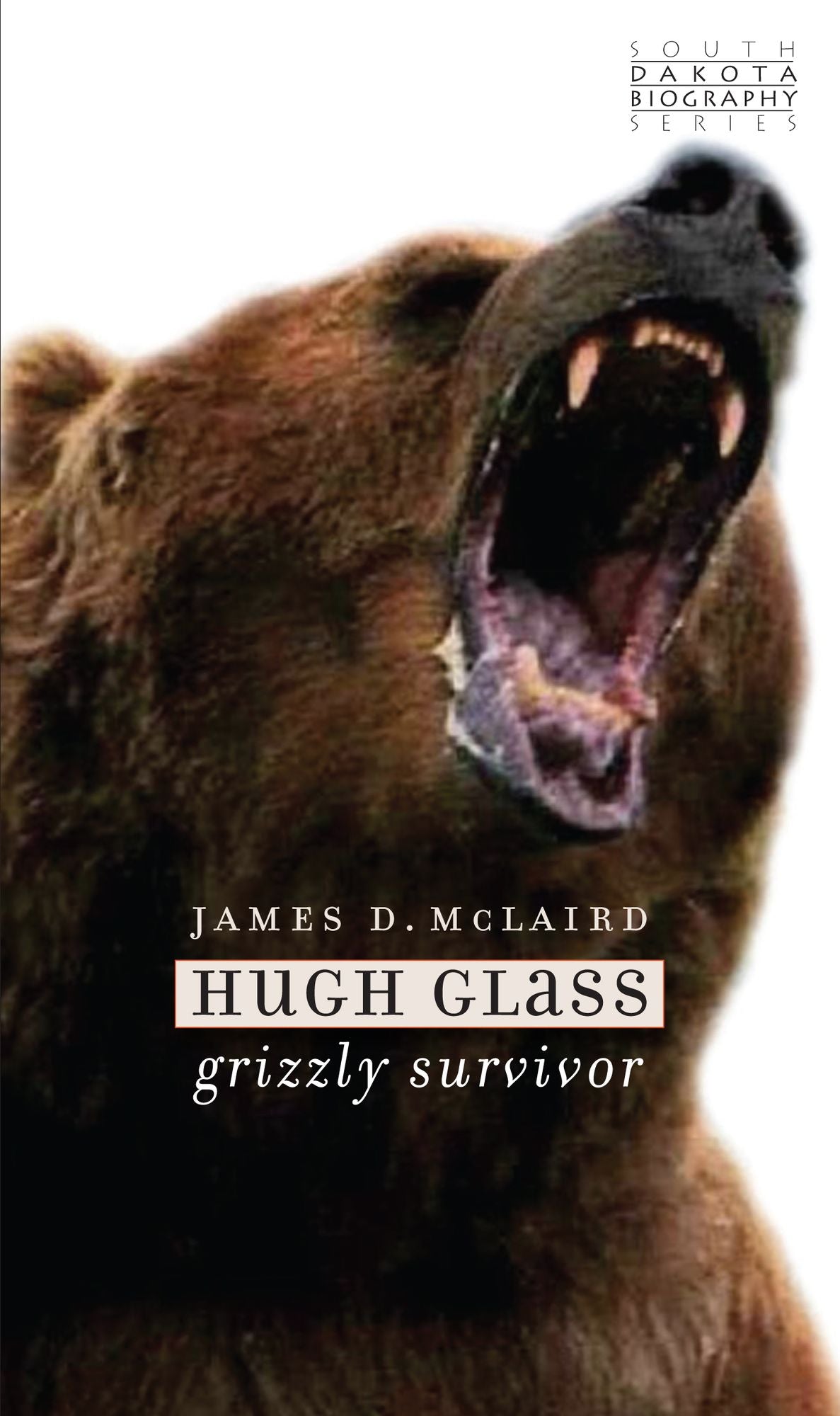 Hugh Glass: Grizzly Survivor