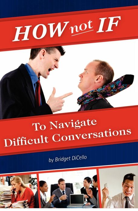 How not If to Navigate Difficult Conversations