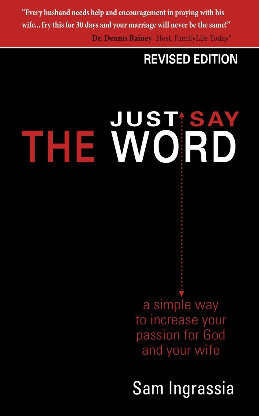Just Say the Word: A Simple Way to Increase Your Passion for God and Your Wife