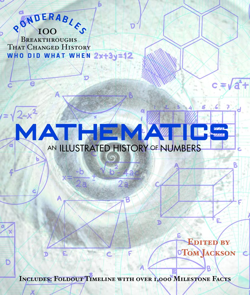 Mathematics: An Illustrated History of Numbers (Ponderables: 100 Breakthroughs that Changed History) Revised and Updated Edition