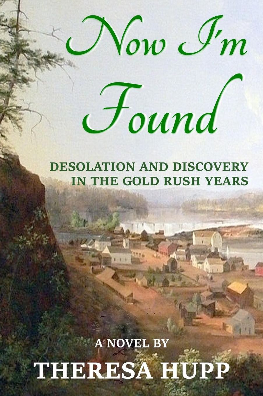 Now I'm Found: Desolation and Discovery in the Gold Rush Years