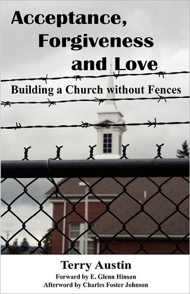 Acceptance, Forgiveness and Love: Building a Church Without Fences