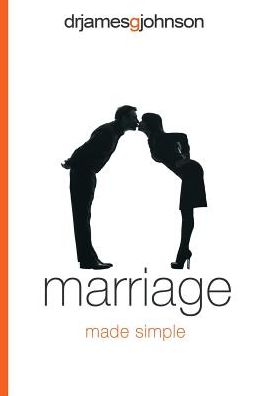 Marriage Made Simple: Written for guys, by a guy, with guys in mind (and their wives)