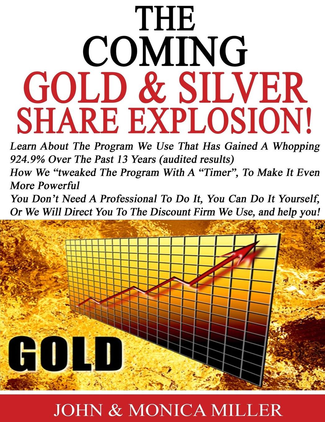 The Coming "Gold & Silver Share" Explosion!: How To Gain The Most From The 3 Year Boom That Lies Ahead, Why The "GSA" Program With Gains Of 924.9% ) audited) from 2001 to June 31, 2014, Is The Method We Recommend, & Use Ourselves.