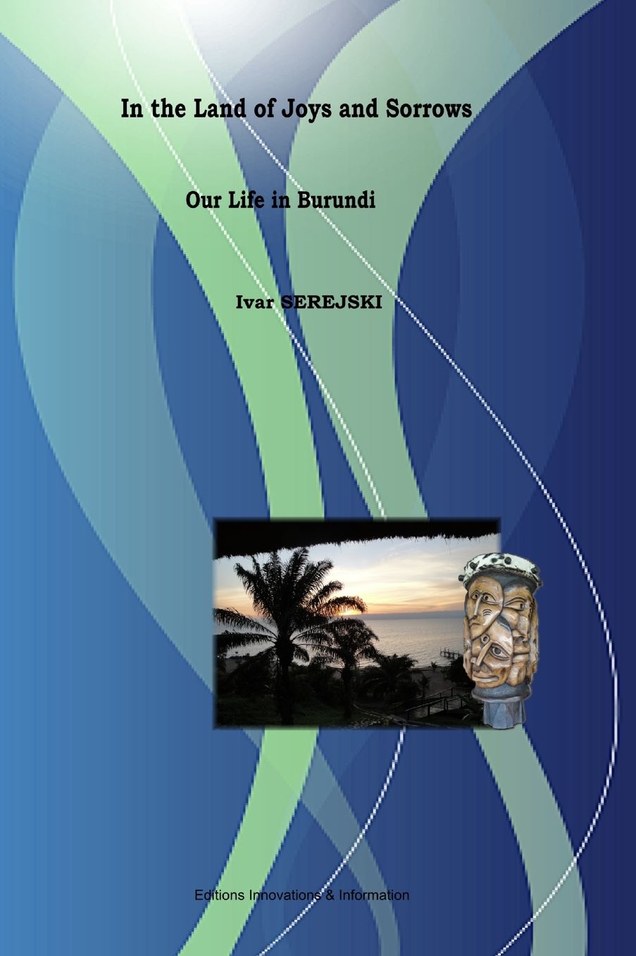 Title: In the Land of Joys and Sorrows - Our Life in Burundi