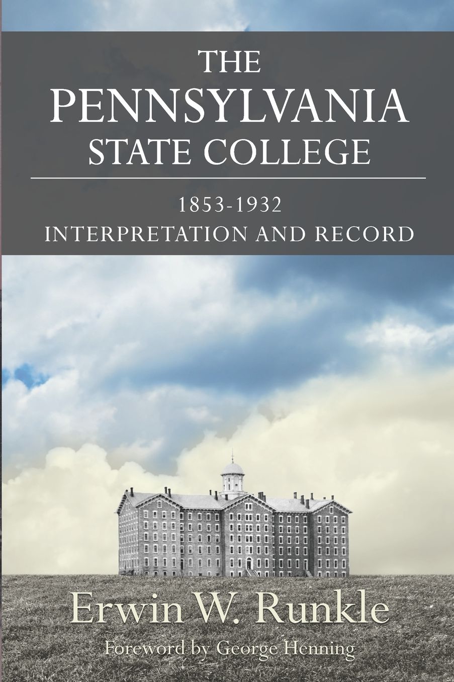 The Pennsylvania State College 1853-1932: Interpretation and Record