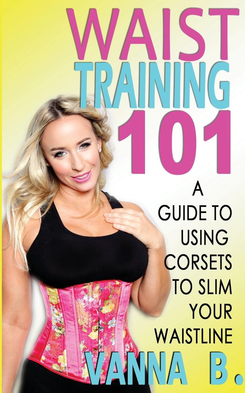 Waist Training 101: A Guide to Using Corsets to Slim Your Waistline