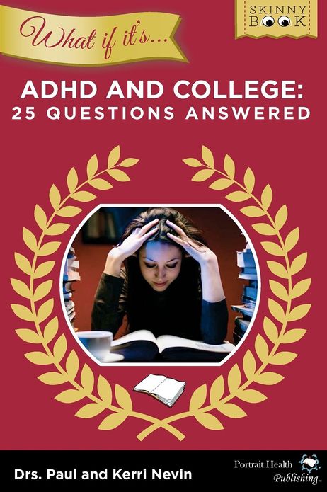 WHAT IF IT's Time to Prepare for College and My Child Has ADHD?