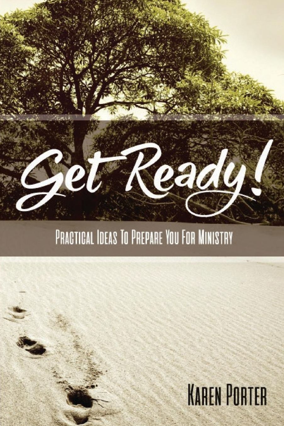 Get Ready!: Practical Ideas to Prepare You for Ministry