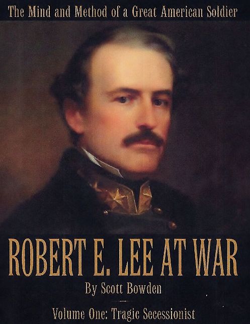 Robert E. Lee at War: The Mind and Method of a Great American Soldier, Volume 1: Tragic Successionist