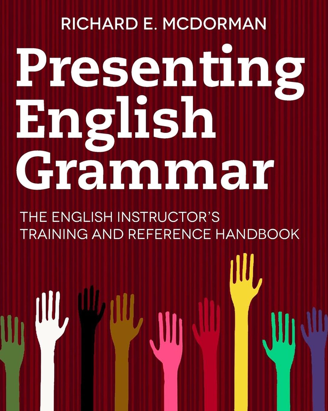 Presenting English Grammar: The English Instructor's Training and Reference Handbook