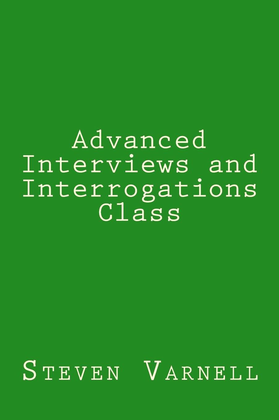 Advanced Interviews and Interrogations Class