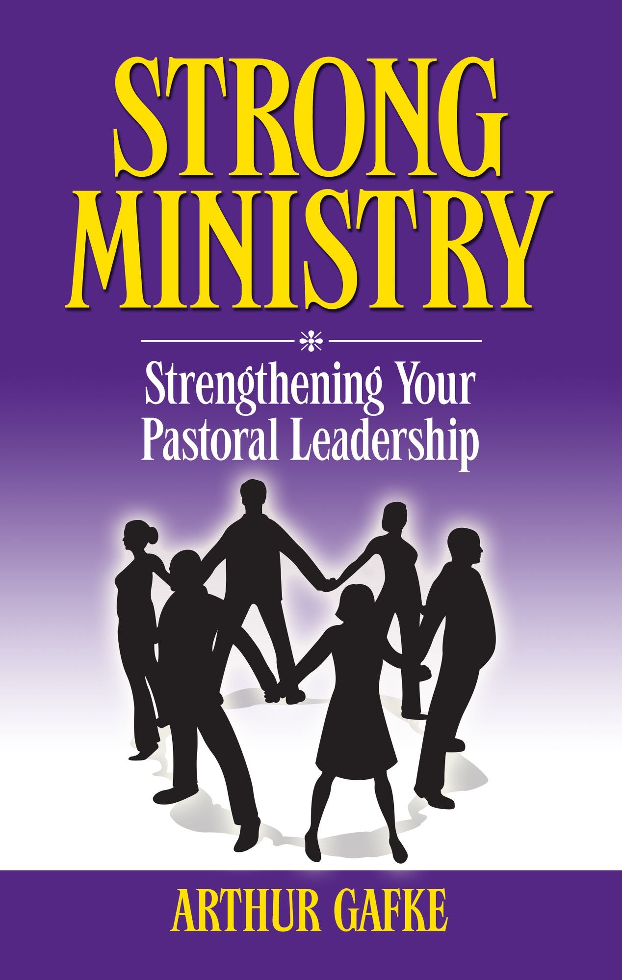 Strong Ministry: Strengthening Your Pastoral Leadership