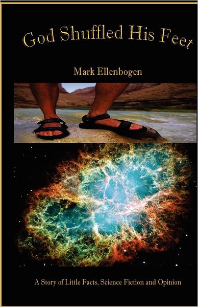 God Shuffled His Feet-A Novel: A Story of Some Facts, Science Fiction and Opinion