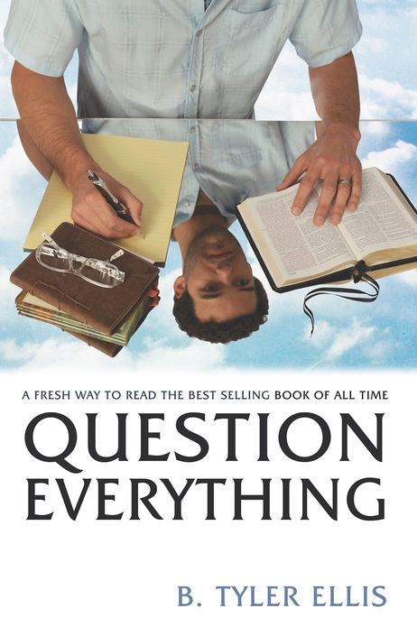 Question Everything: A Fresh Way to Read the Best-Selling Book of All Time