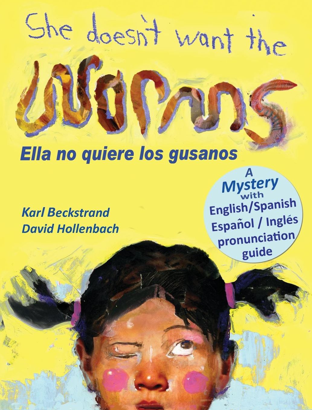 She Doesn't Want the Worms - Ella no quiere los gusanos: A Mystery