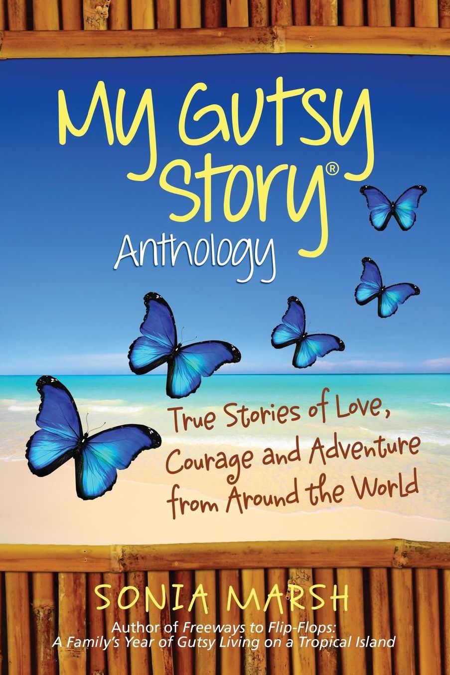 My Gutsy Story (R) Anthology: True Sories of Love, Courage and Adventure from Around the World
