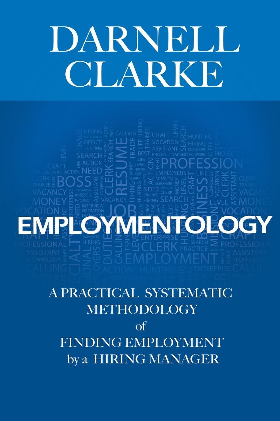 Employmentology: A Practical Systematic Methodology of Finding Employment by a Hiring Manager