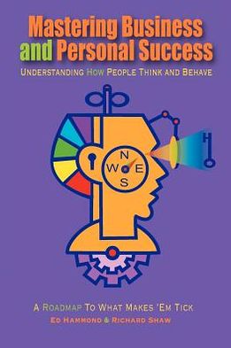 Mastering Business and Personal Success: Understanding How People Think and Behave