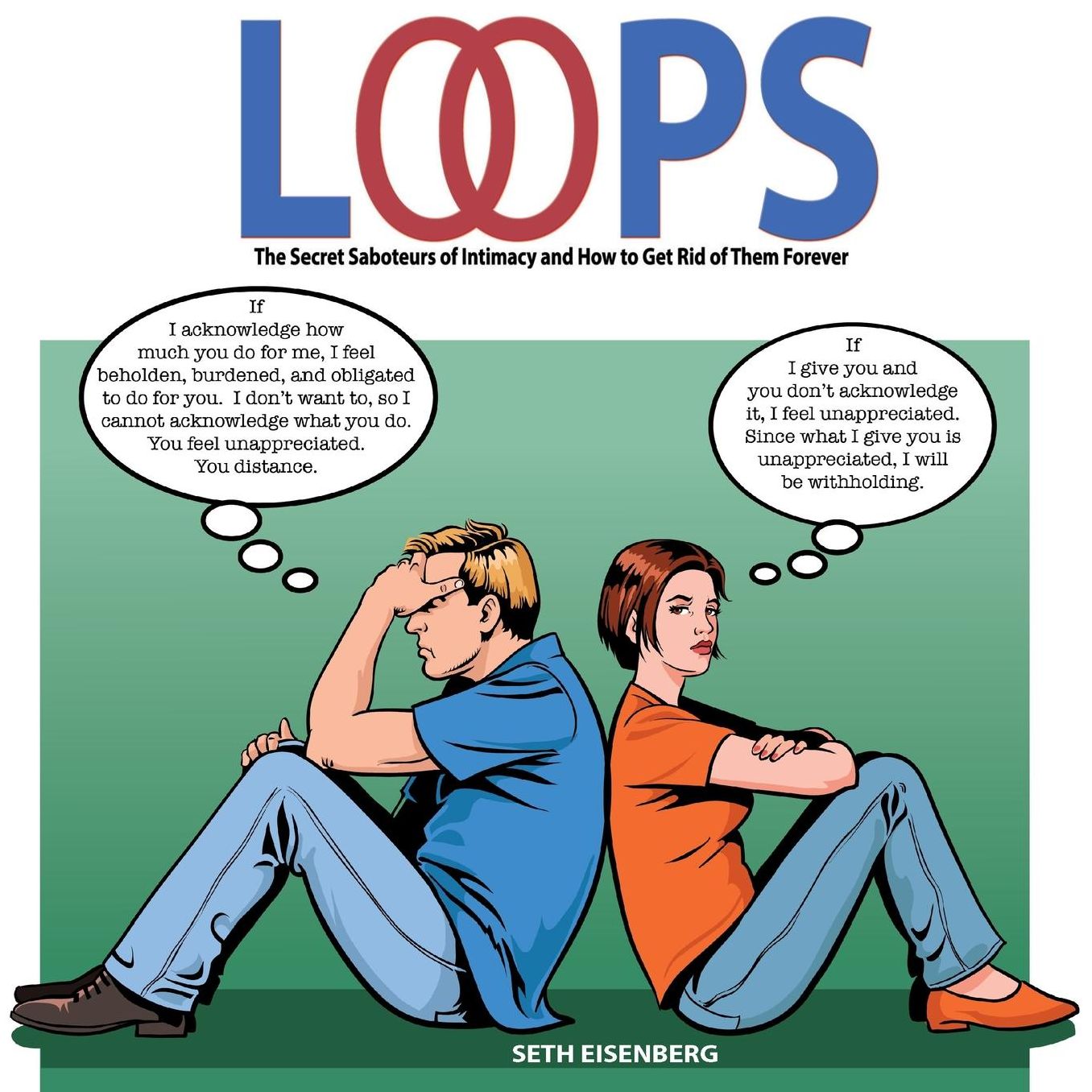 Loops: The Secret Saboteurs of Intimacy and How to Get Rid of Them Forever