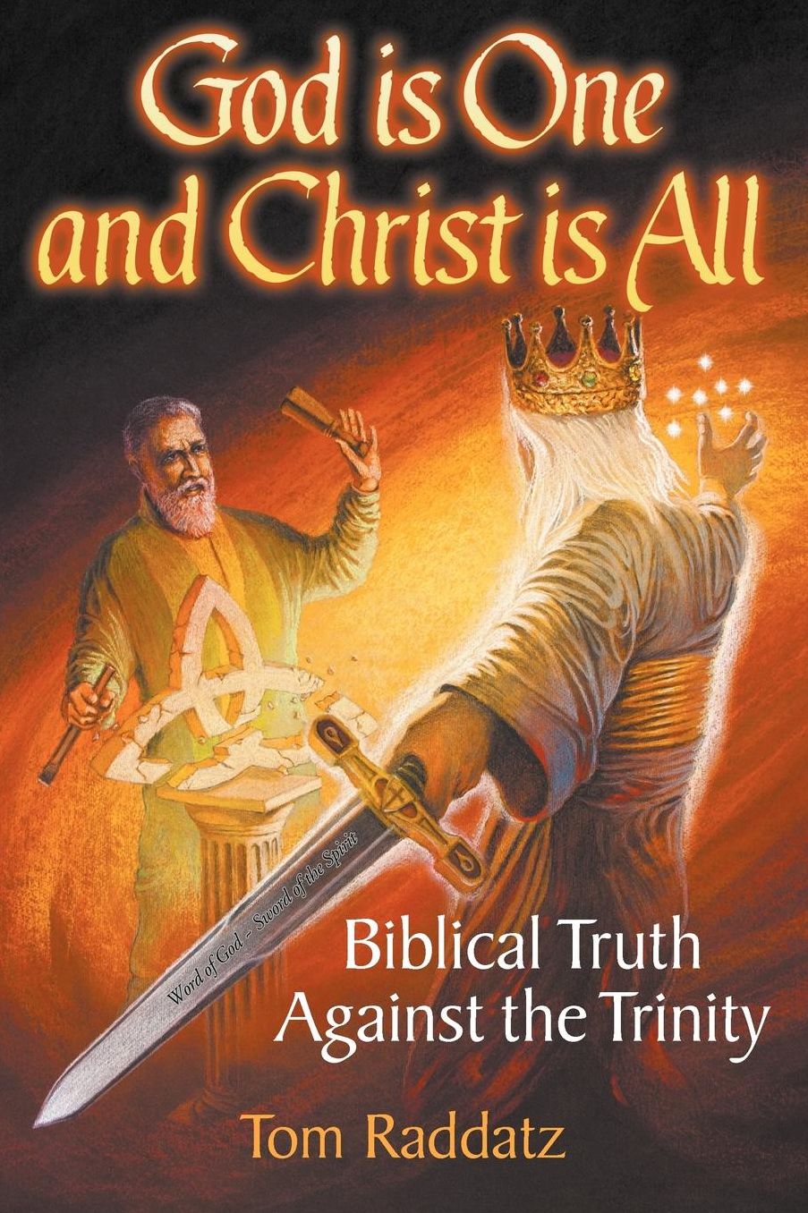 God Is One and Christ Is All: Biblical Truth Against the Trinity