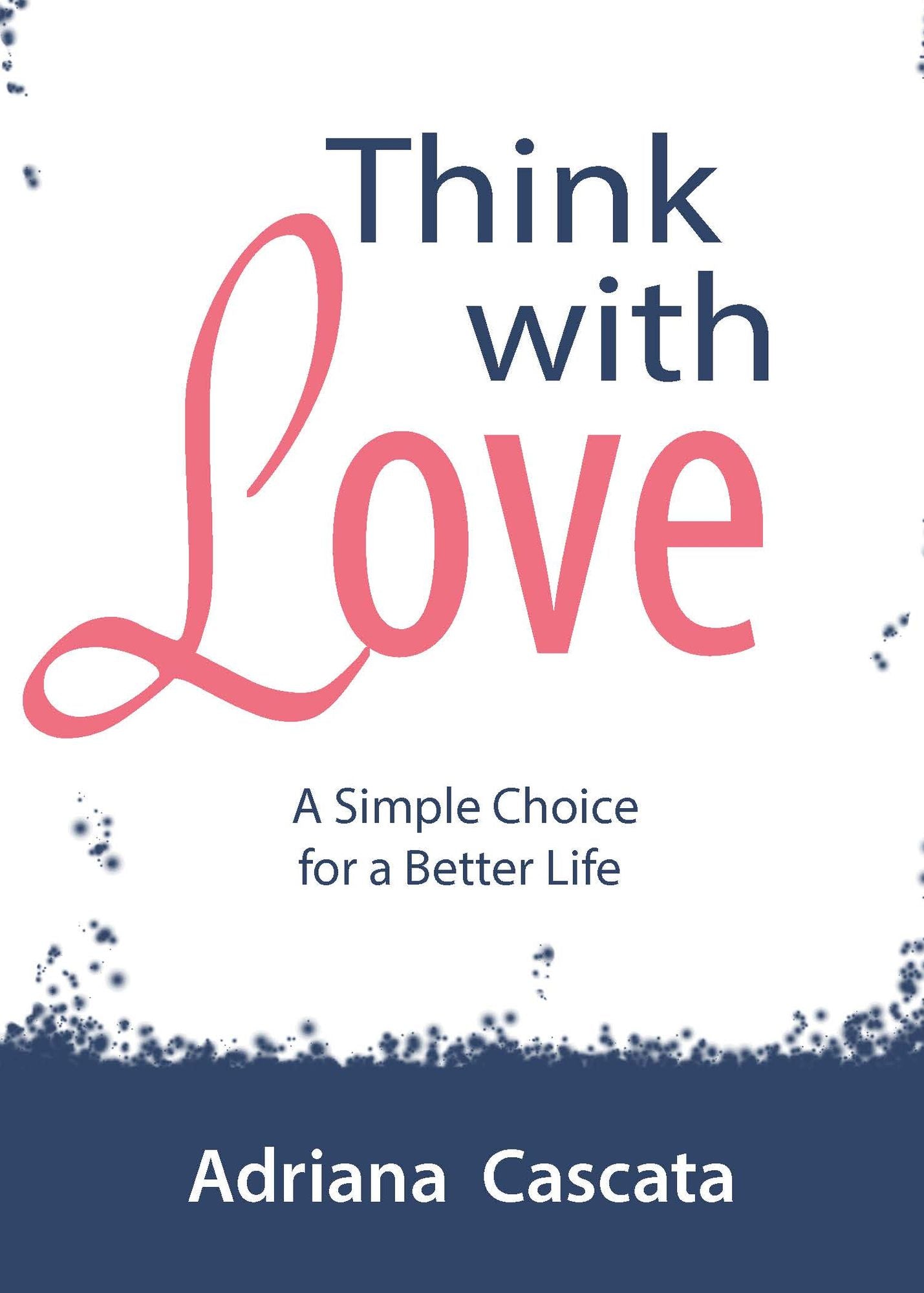 Think With Love: A Simple Choice for a Better Life