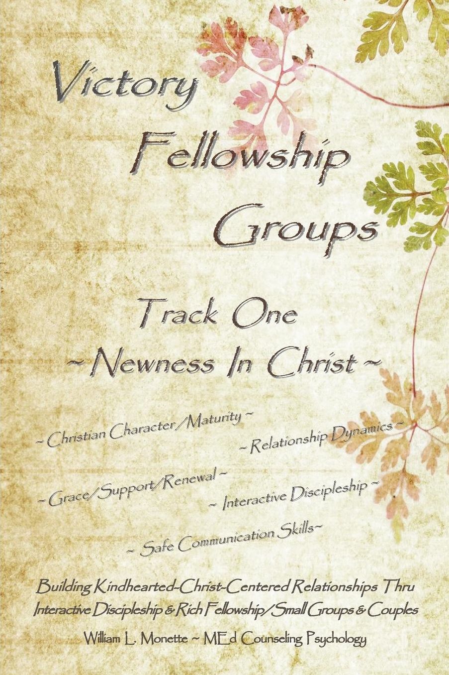Victory Fellowship Groups - Track One - Newness In Christ: Love & Serve God - Love & Support Others. Relationship Workbooks & Discipleship Tools For Small Groups & Couples