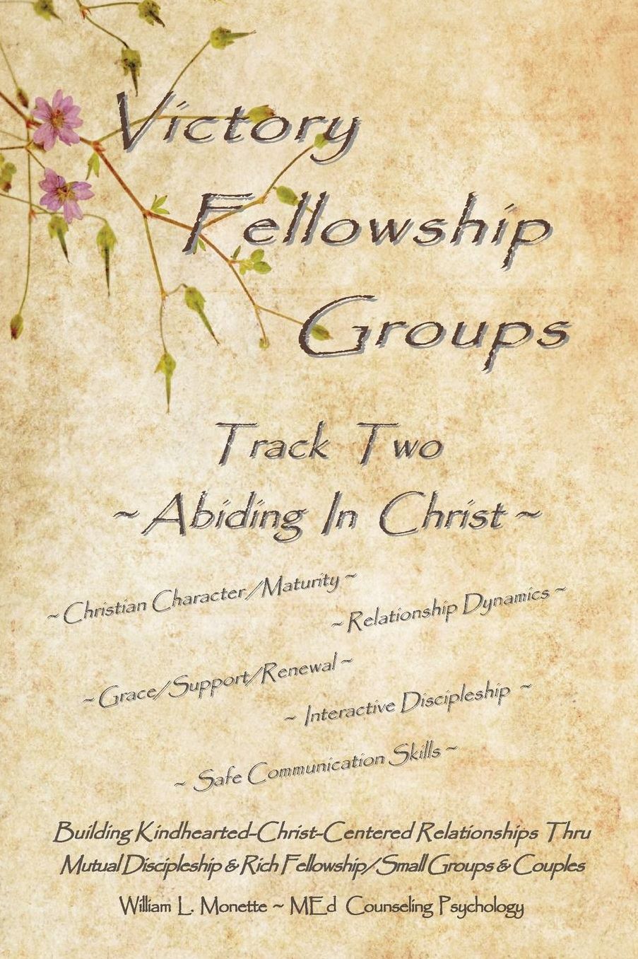 Victory Fellowship Groups - Track Two - Abiding In Christ: Love & Serve God - Love & Support Others. Relationship Workbooks & Discipleship Tools For Small Groups & Couples