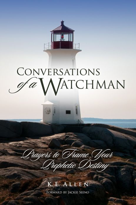 Conversations of a Watchman: Prayers to Frame Your Prophetic Destiny