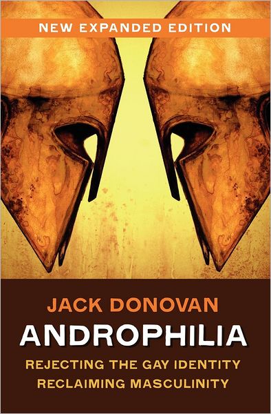 Androphilia: Rejecting the Gay Identity, Reclaiming Masculinity