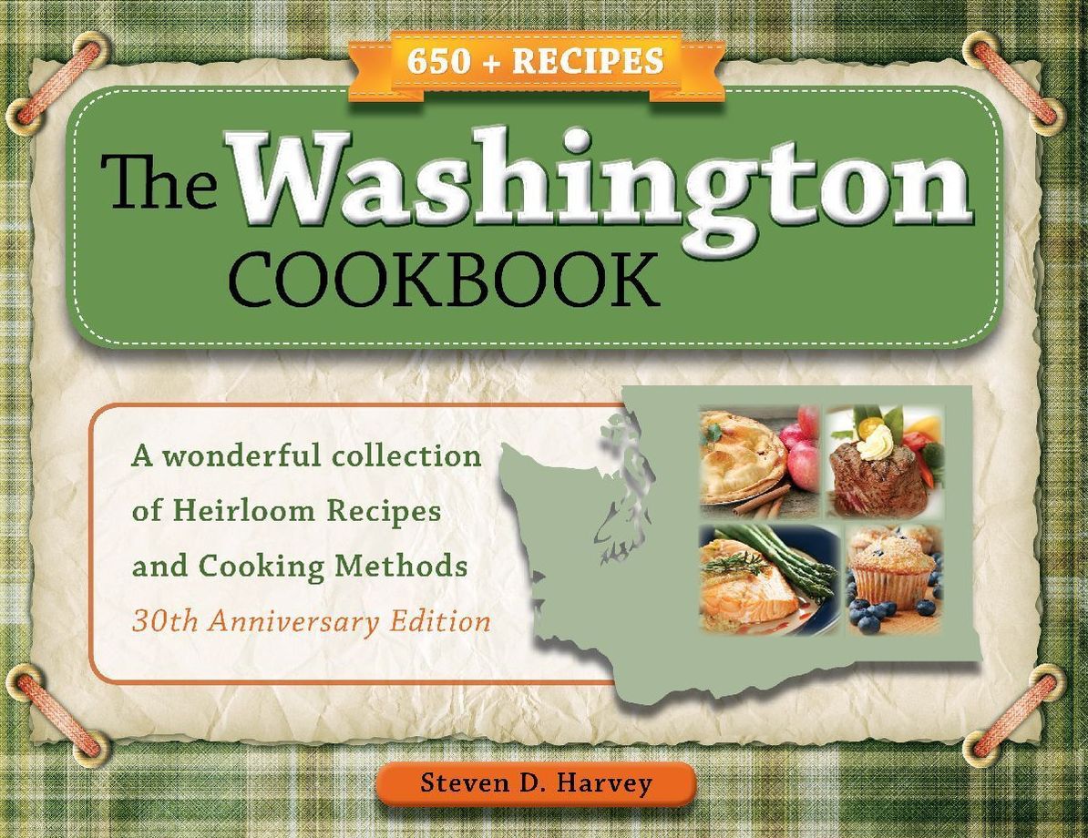 The Washington Cookbook: A Wonderful Collection of Heirloom Recipes and Cooking Methods
