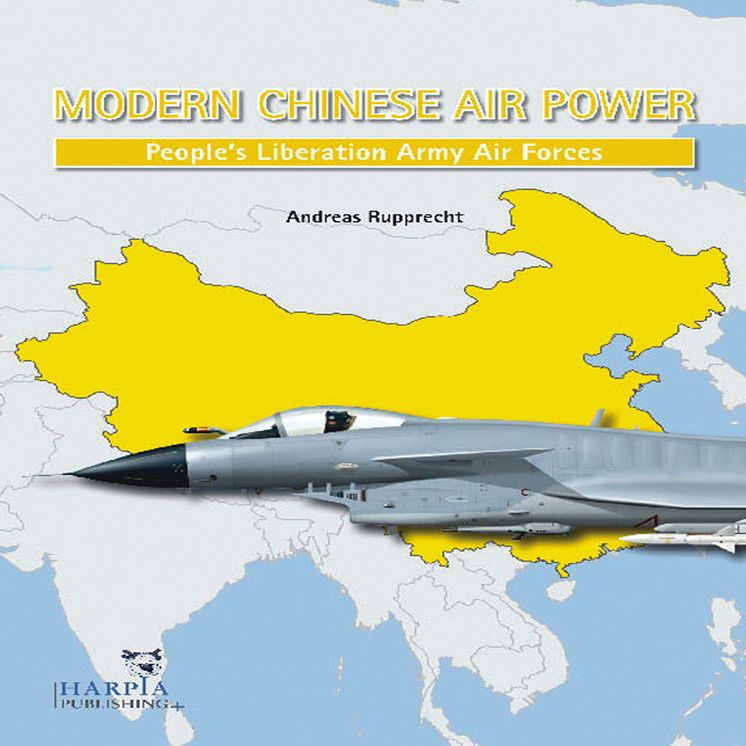 Modern Chinese Warplanes: Combat Aircraft and Units of the Chinese Air Force and Naval Aviation