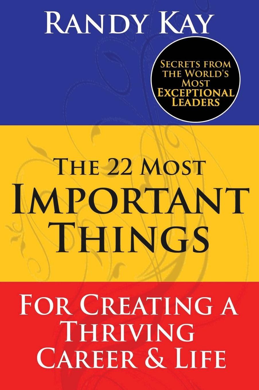 The 22 Most Important Things: For Creating a Thriving Career & Live