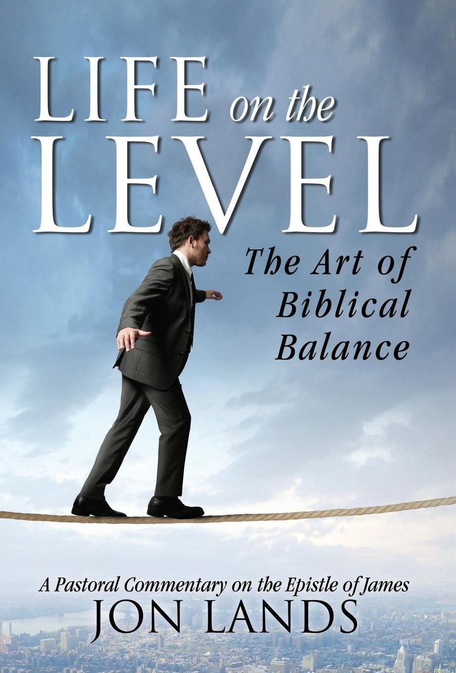 Life on the Level: The Art of Biblical Balance