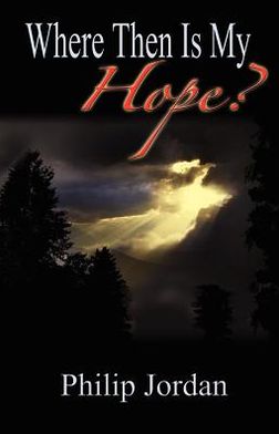 Where Then Is My Hope?