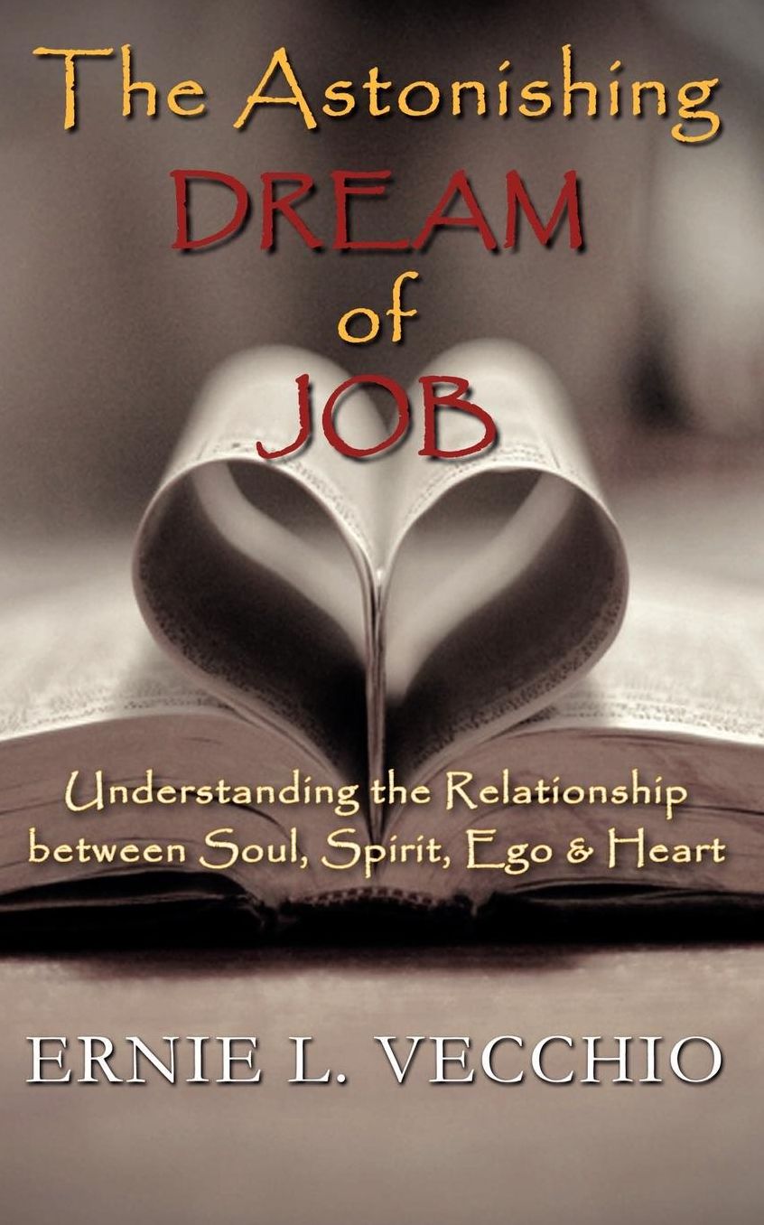 The Astonishing Dream of Job: Understanding the Relationship Between Soul, Spirit, Ego, & Heart