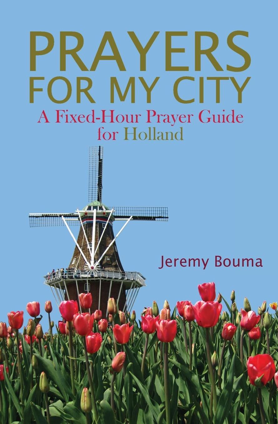 Prayers for My City: A Fixed-Hour Prayer Guide for Holland