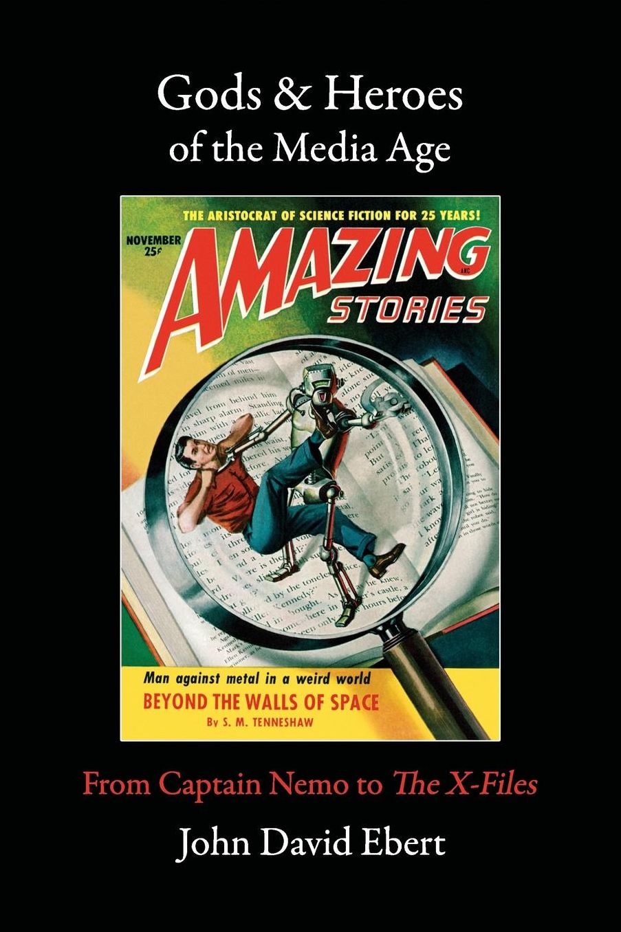 Gods & Heroes of the Media Age: From Captain Nemo to The X-Files