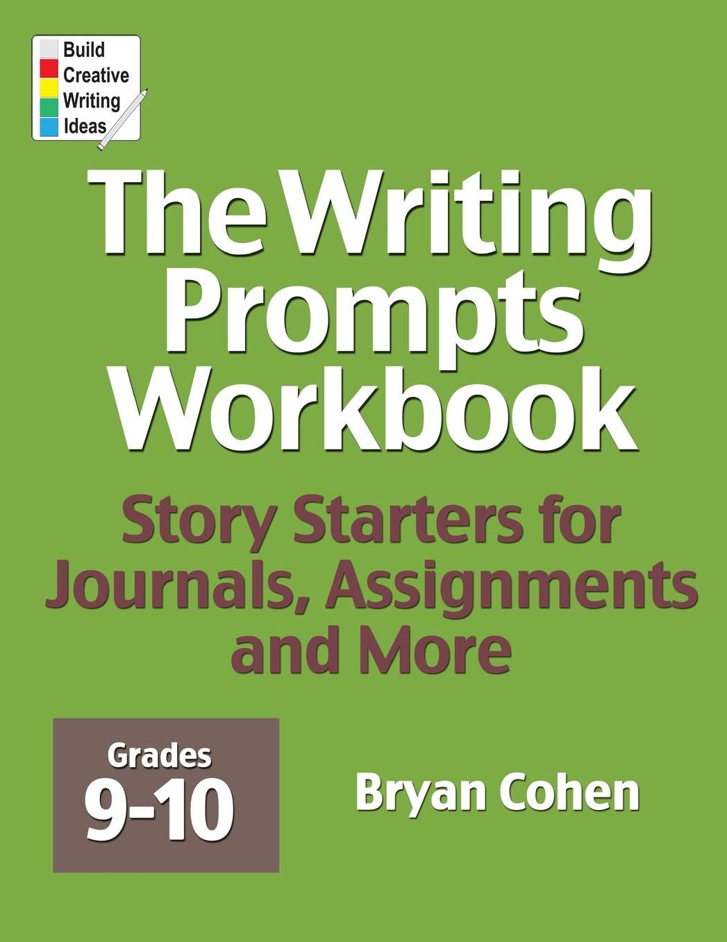 The Writing Prompts Workbook, Grades 9-10: Story Starters for Journals, Assignments and More