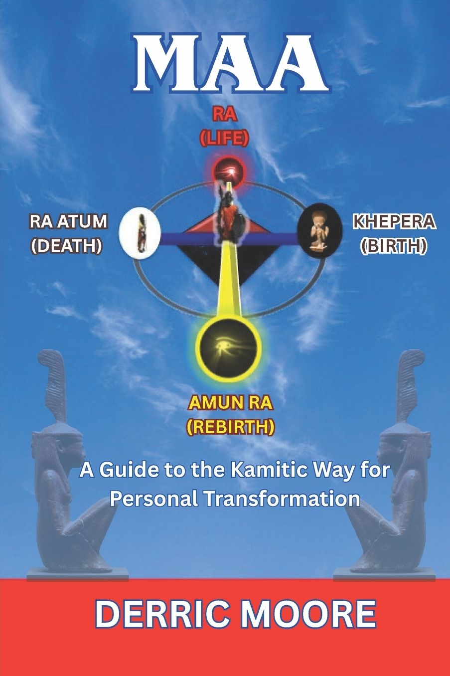 Maa: A Guide to the Kamitic Way for Personal Transformation