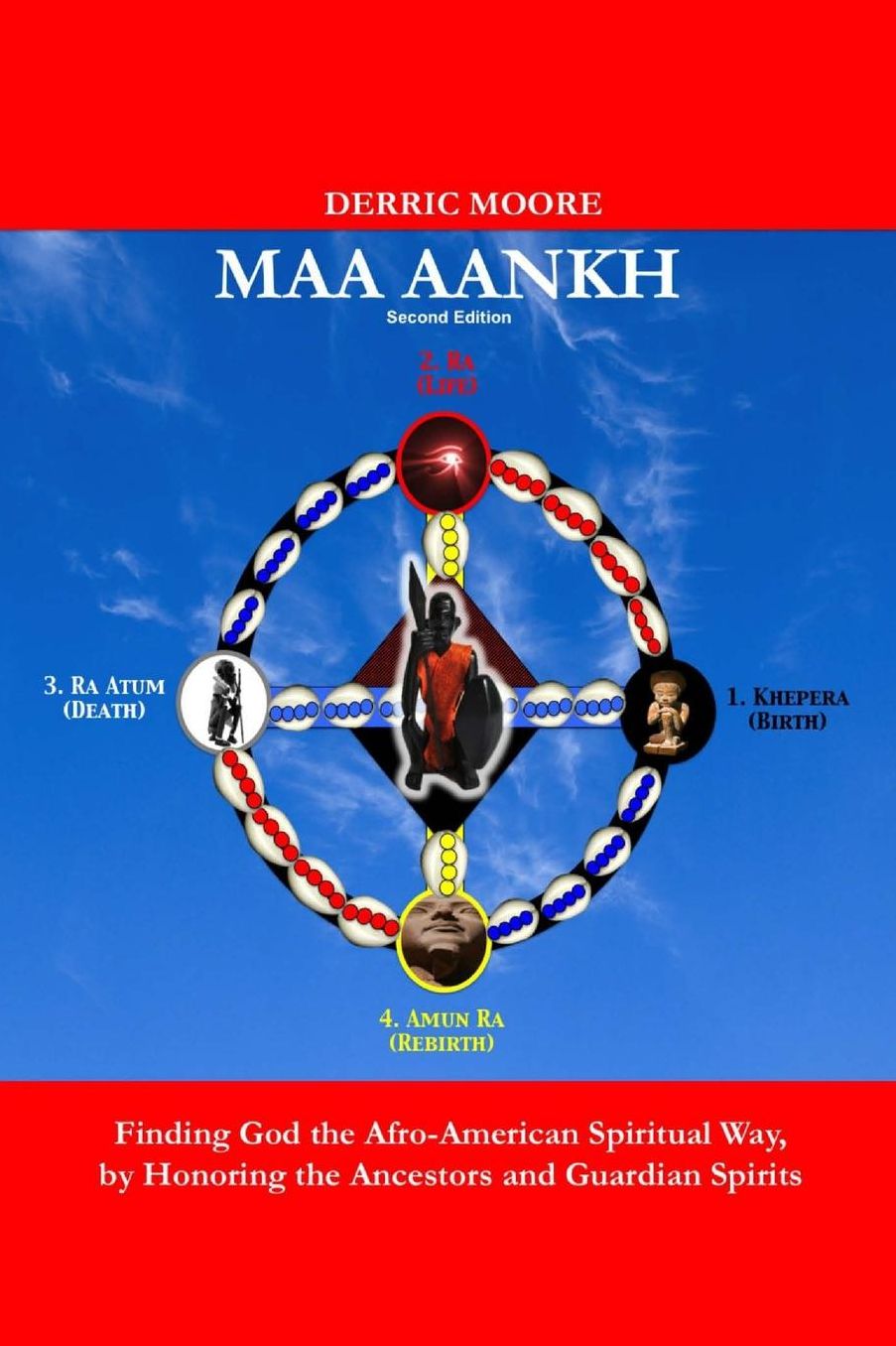 Maa Aankh (2nd. Edition): Finding God the Afro-American Spiritual Way, by Honoring the Ancestors and Guardian Spirits