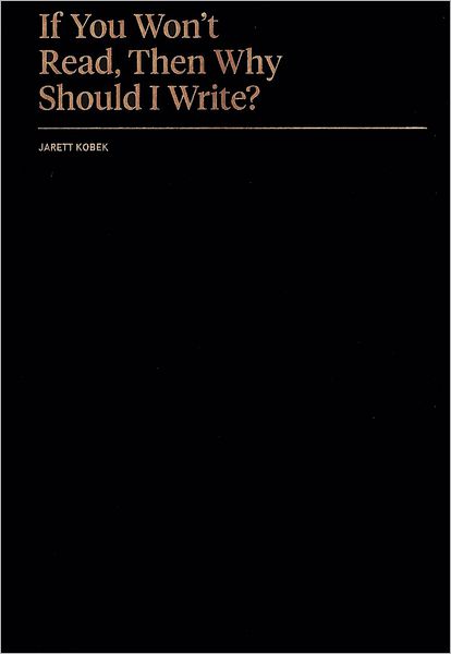 If You Won't Read, Then Why Should I Write?