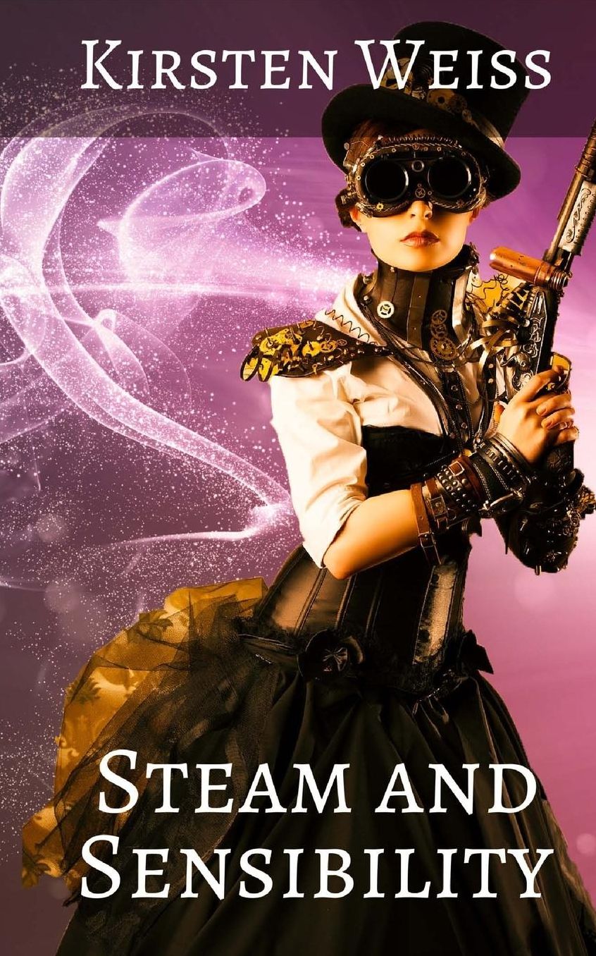 Steam and Sensibility: A Steampunk Novel of Old California