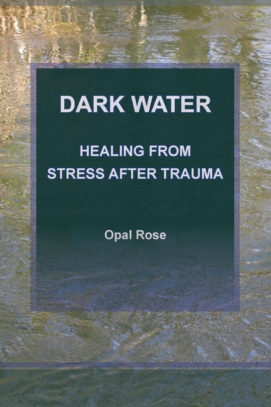 Dark Water Healing from Stress After Trauma