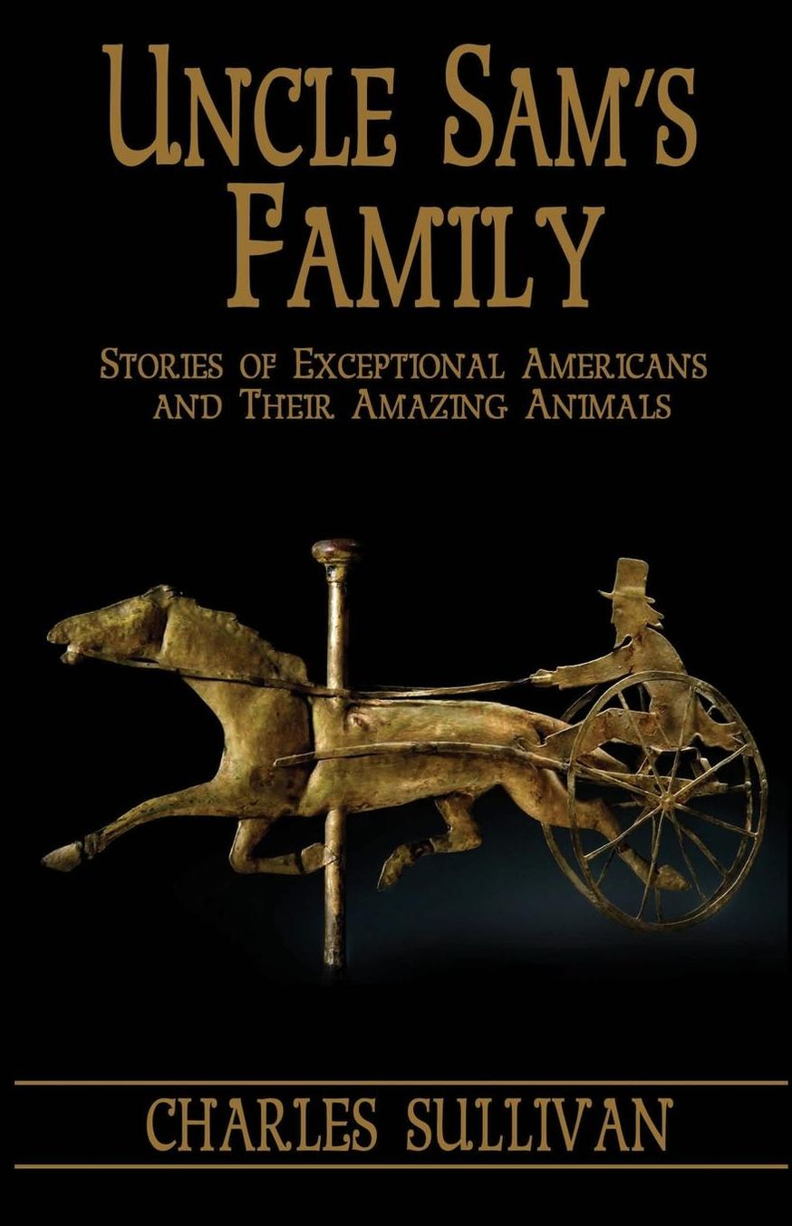 Uncle Sam's Family: Stories of Exceptional Americans and Their Amazing Animals
