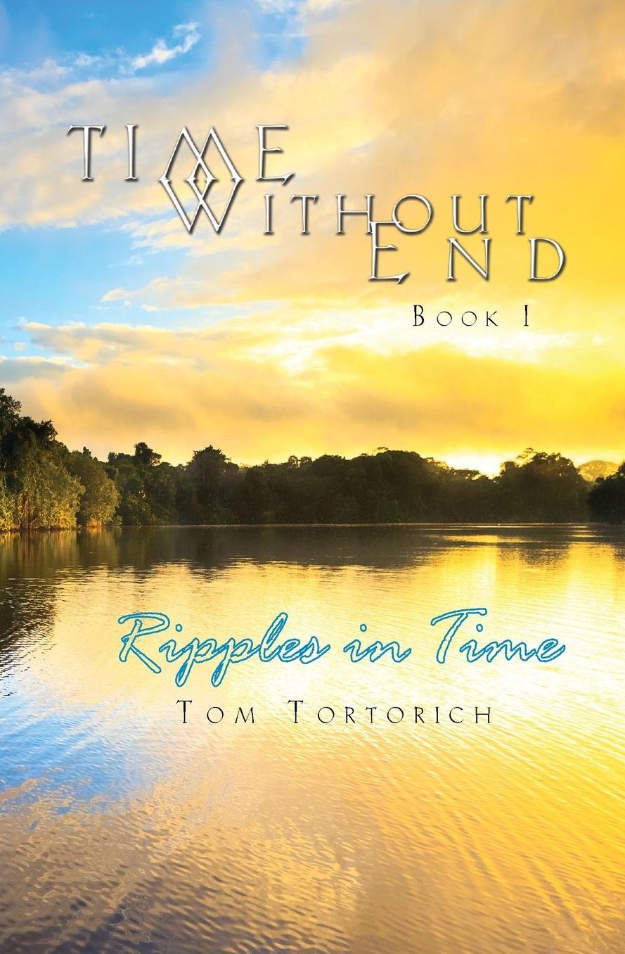 Time Without End: Book I: Ripples in Time